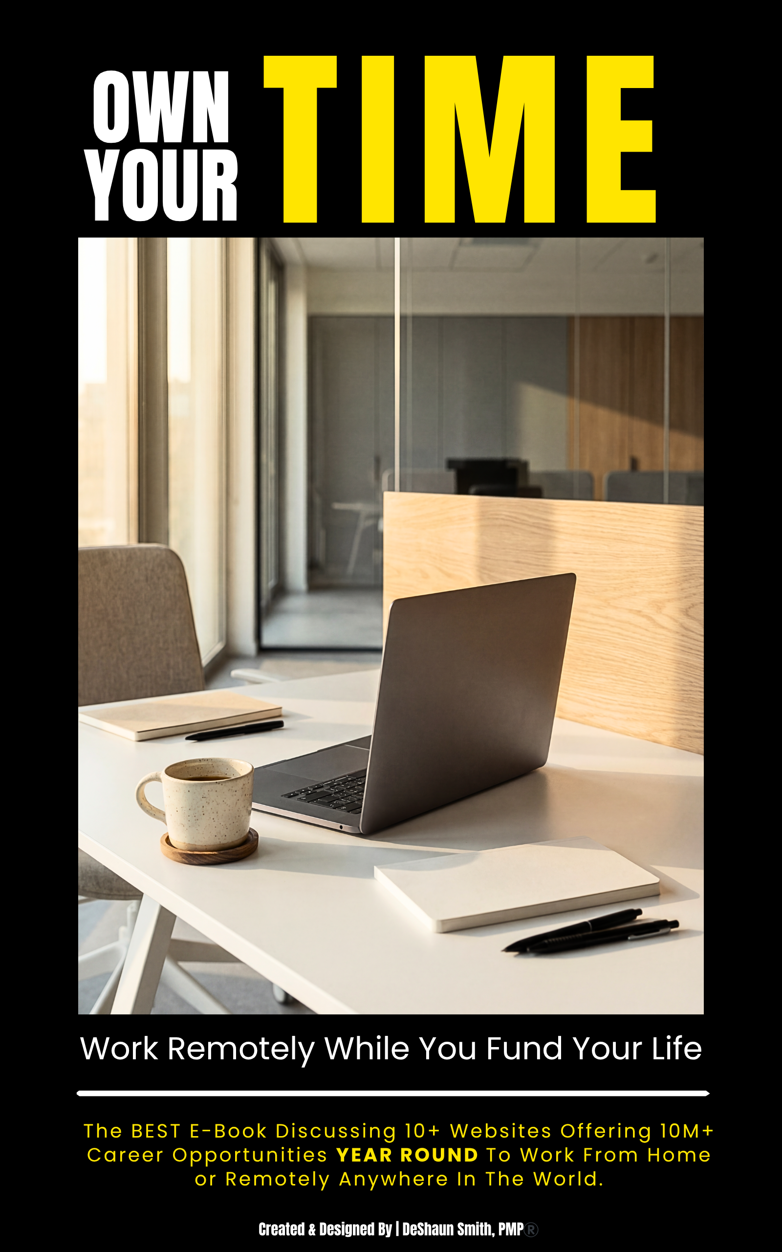 OWN YOUR TIME - Work Remotely While You Fund Your Life